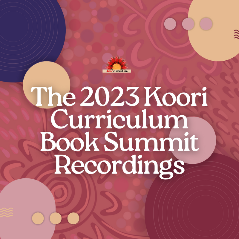 The 2023 Koori Curriculum Book Summit Recordings