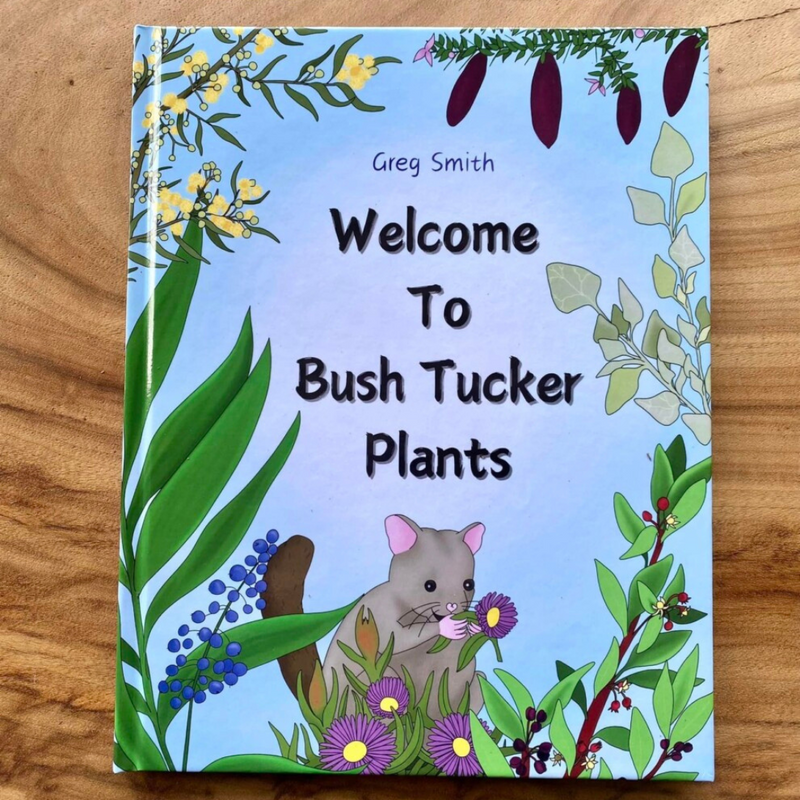 "Welcome to Bush Tucker Plants " By Greg Smith (Author), Leila Warne (Illustrator)