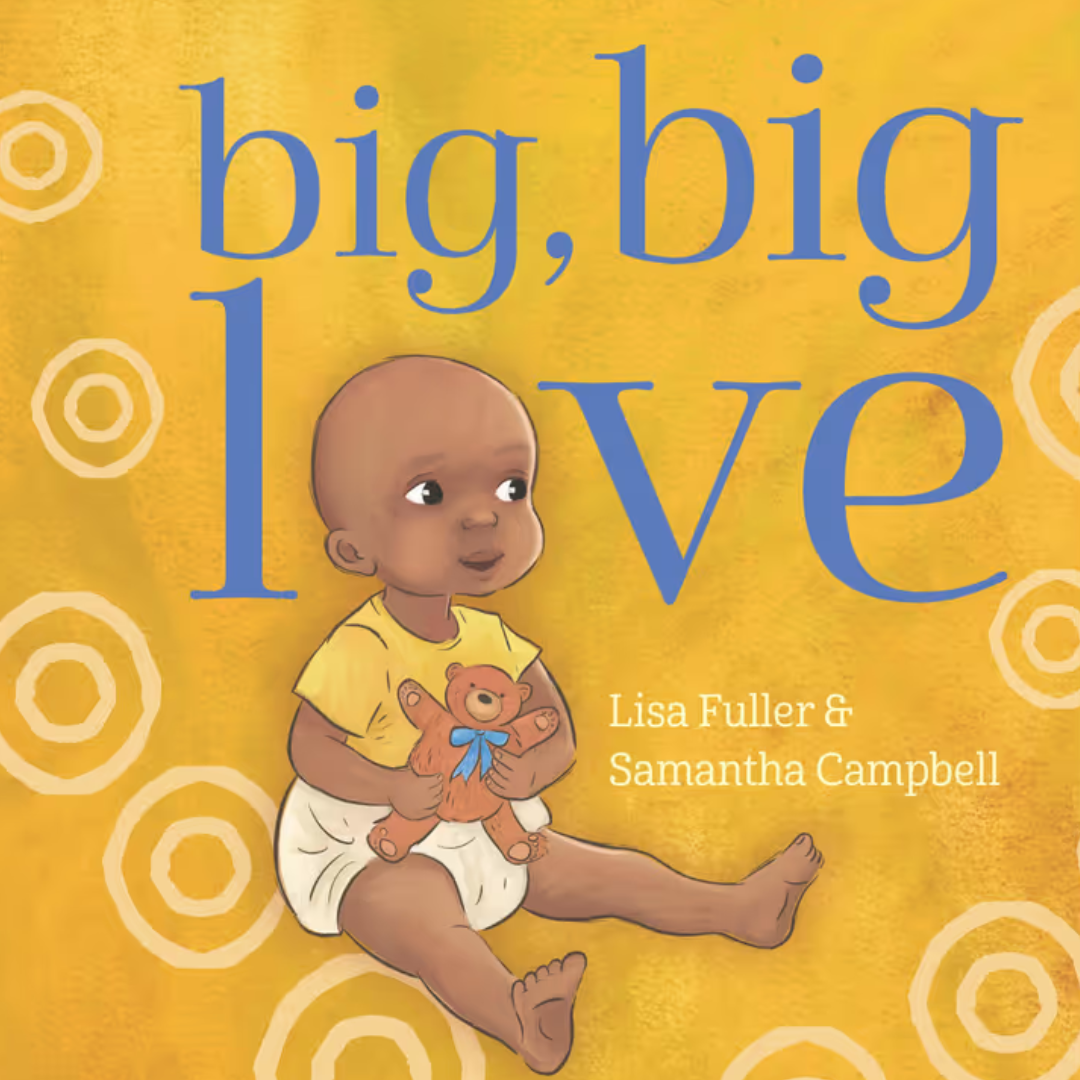 &quot;Big, Big Love&quot; By Lisa Fuller, Samantha Campbell (Illustrator)