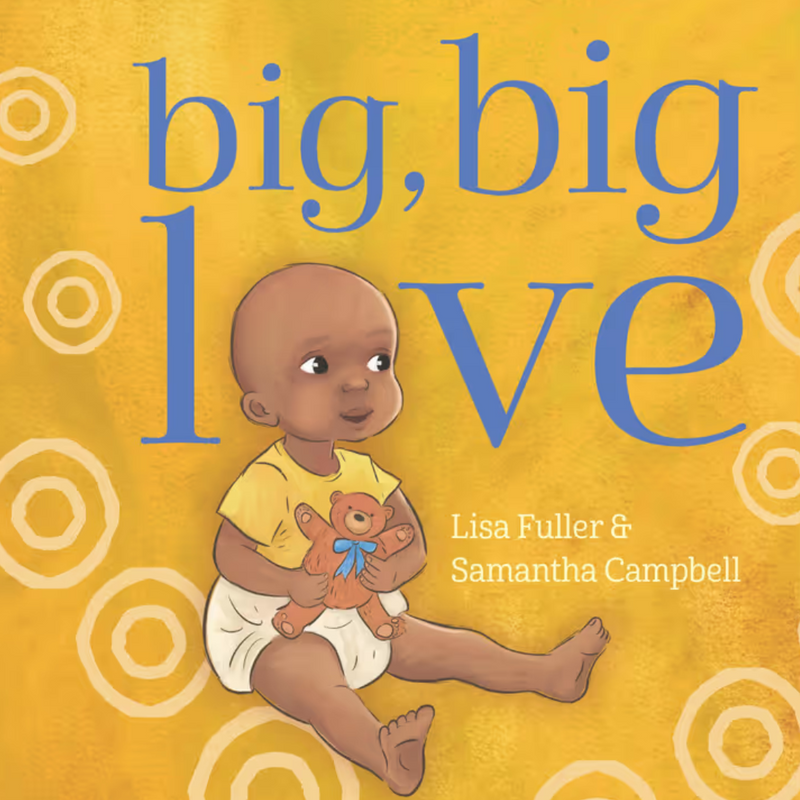 "Big, Big Love" By Lisa Fuller, Samantha Campbell (Illustrator)