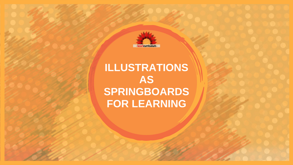 Illustrations as Springboards For Learning | Koori Curriculum