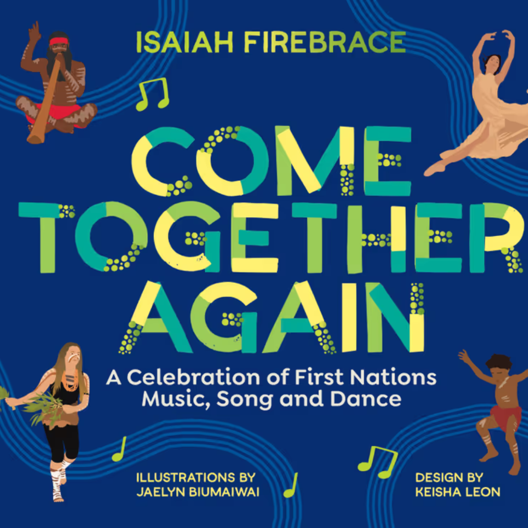 &quot;Come Together Again A Celebration of First Nations Music, Song and Dance&#39; By Isaiah Firebrace