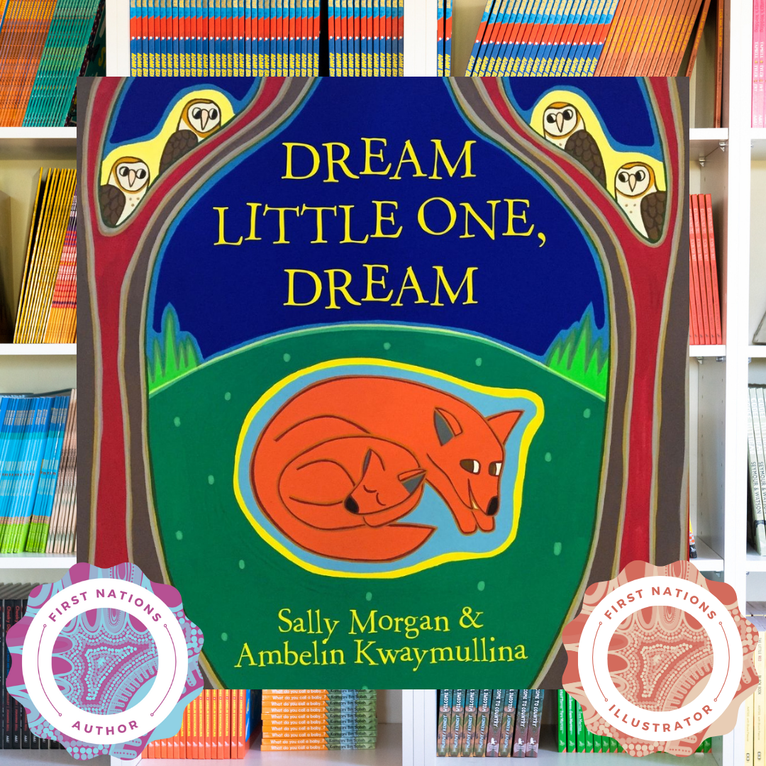 &quot;Dream Little One, Dream&quot; By Sally Morgan, Ambelin Kwaymullina (Illustrator)