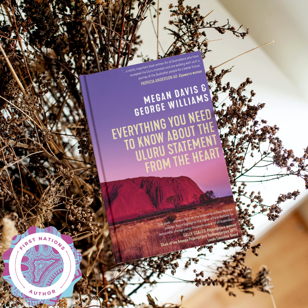 &quot;Everything You Need to Know About the Uluru Statement from the Heart&quot; By Megan Davis &amp; George Williams