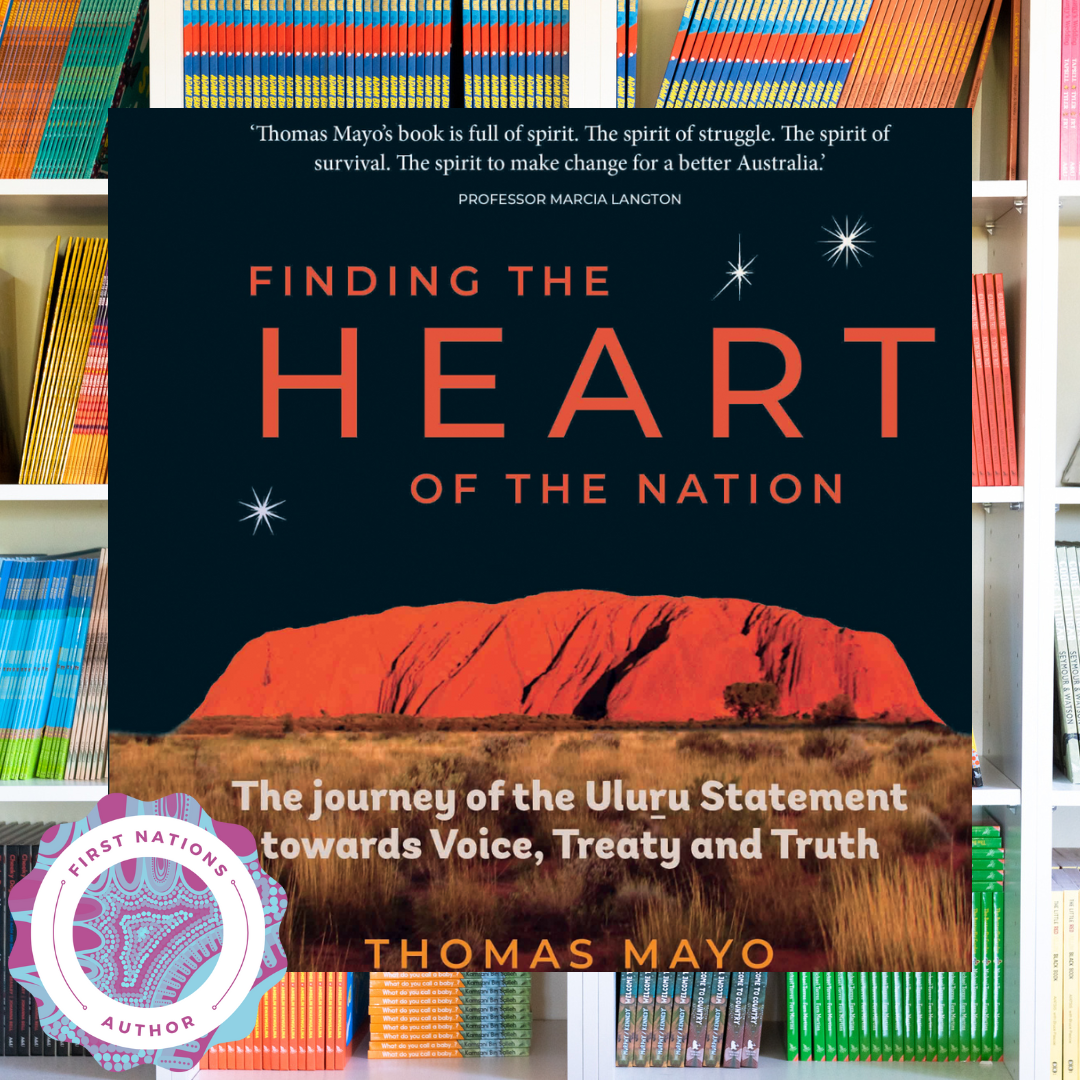 &quot;Finding the Heart of the Nation The Journey of the Uluru Statement towards Voice, Treaty and Truth &quot; By Thomas Mayo