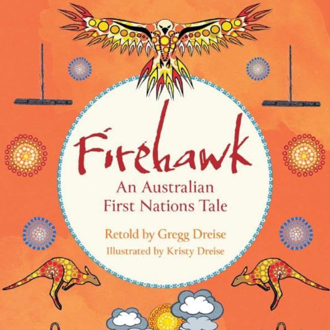 &quot;Firehawk: An Australian First Nations Tale&quot; by Gregg Dreise