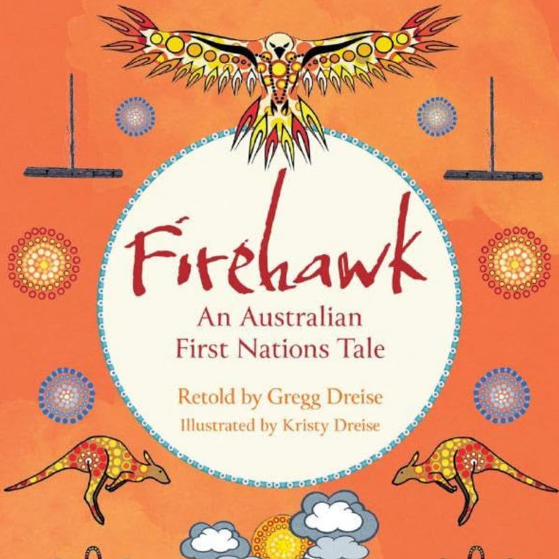 "Firehawk: An Australian First Nations Tale" by Gregg Dreise