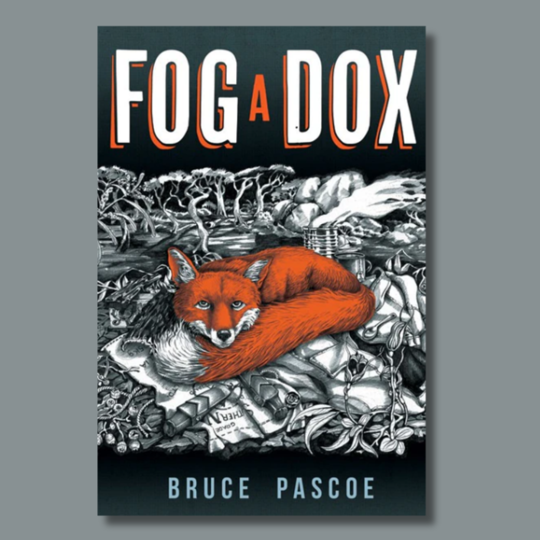 &quot;Fog a Dox&quot; By Bruce Pascoe