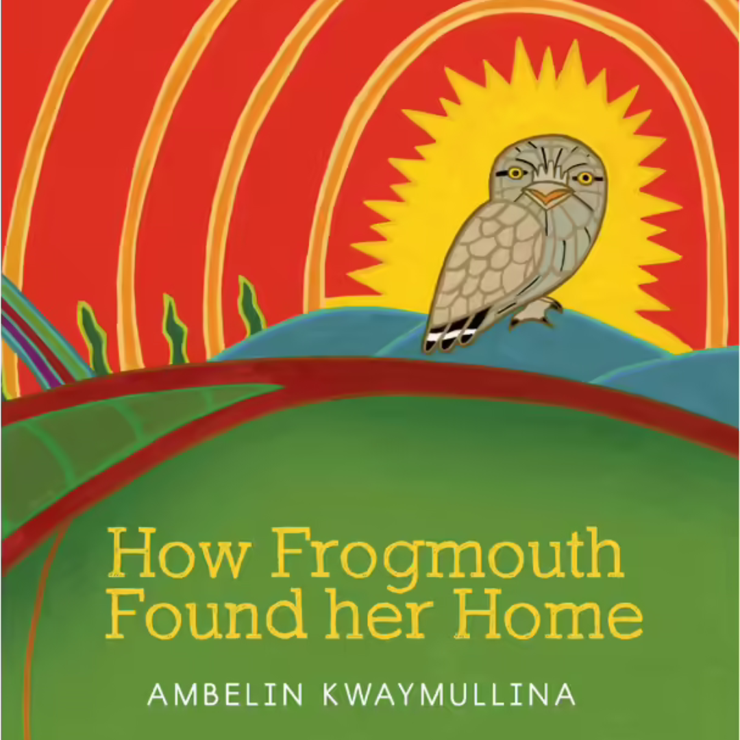 &quot;How Frogmouth Found Her Home&quot; By Ambelin Kwaymullina