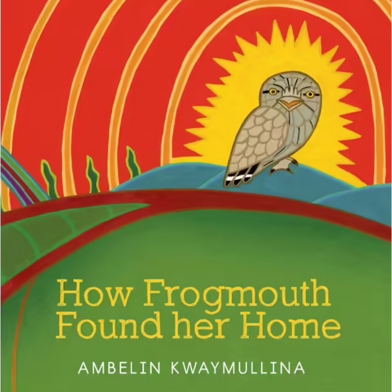 "How Frogmouth Found Her Home" By Ambelin Kwaymullina