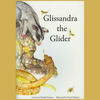 "Glissandra the Glider" By Pam; Dickson, Daryl Galenano