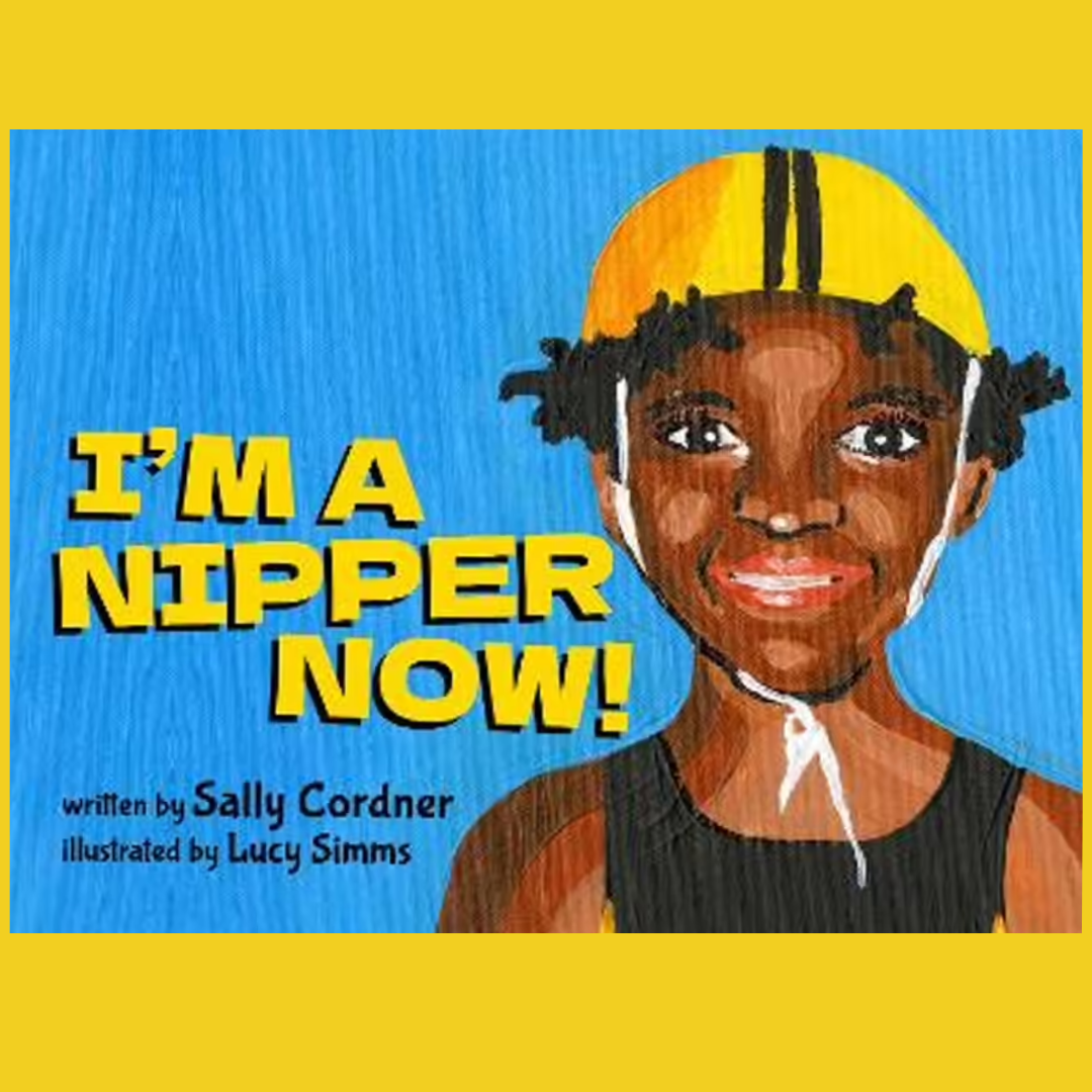 &quot;I&#39;m a Nipper Now&quot; By Sally Cordner, Lucy Simms (Illustrator)