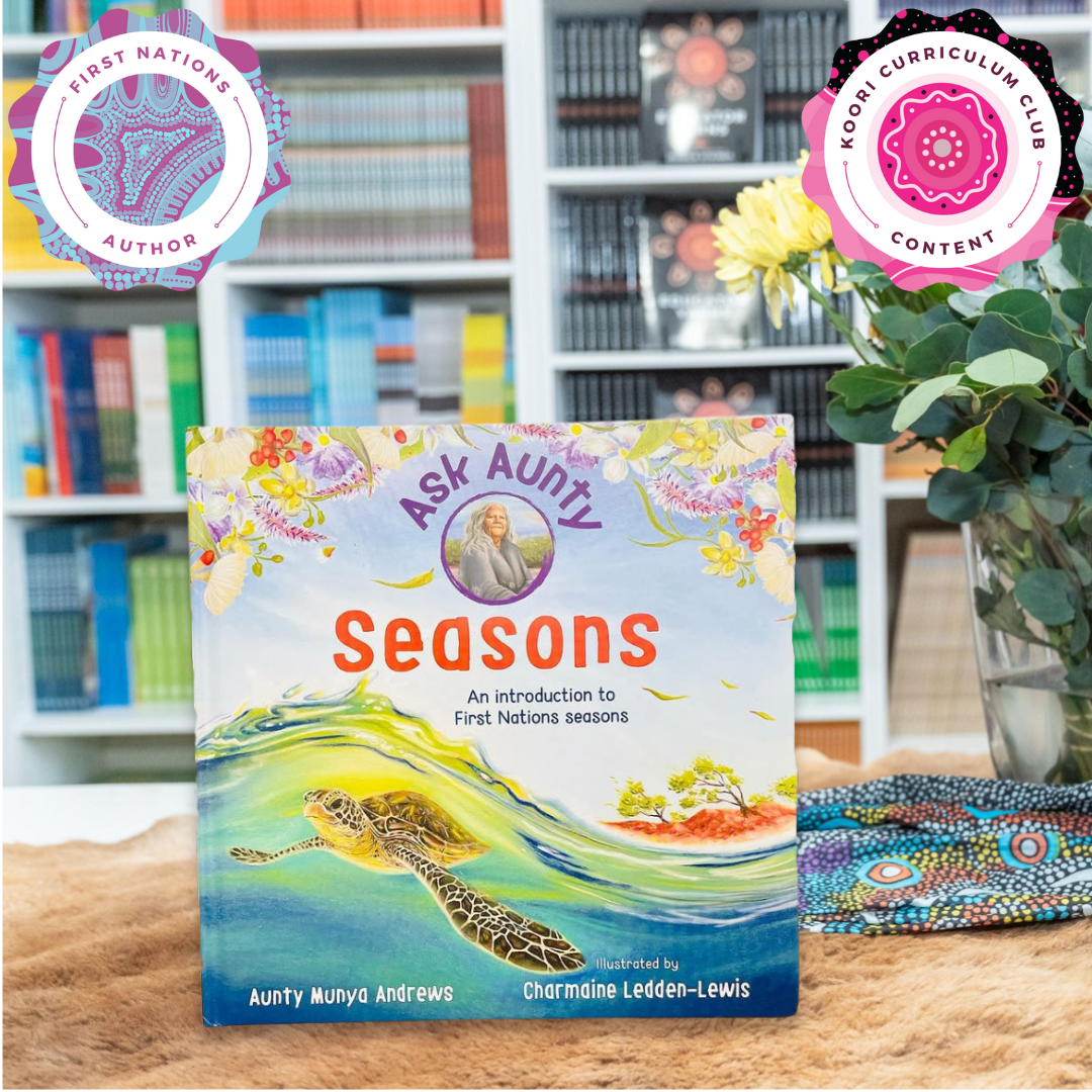 “Ask Aunty: Seasons An Introduction to First Nations Seasons&quot; By Aunty Munya Andrews, Charmaine Ledden-Lewis (Illustrator)