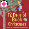 "12 Days of Bush Christmas" By Megan Van Den Berg, Emma Bamblett