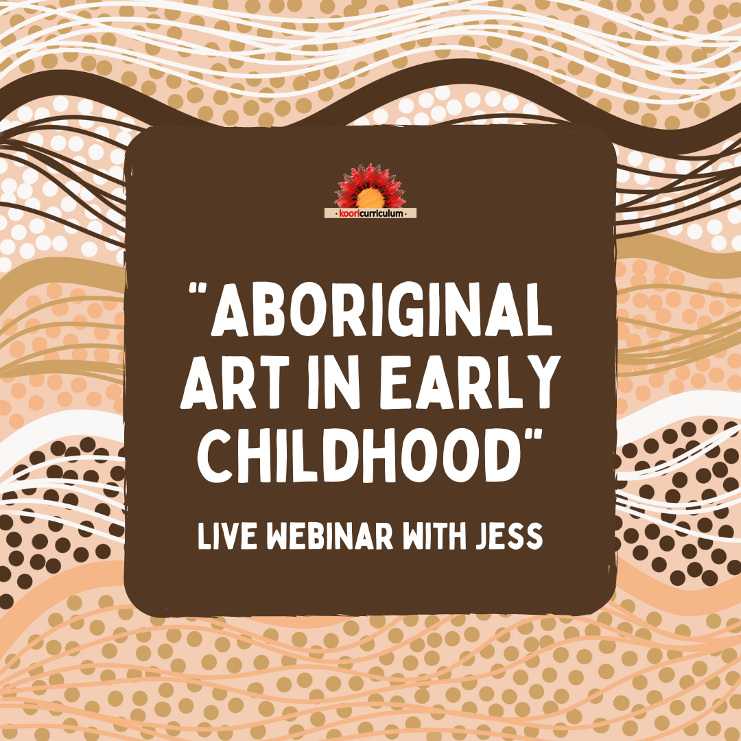 Live Webinar with Jess: &quot;Aboriginal Art in Early Childhood&quot;