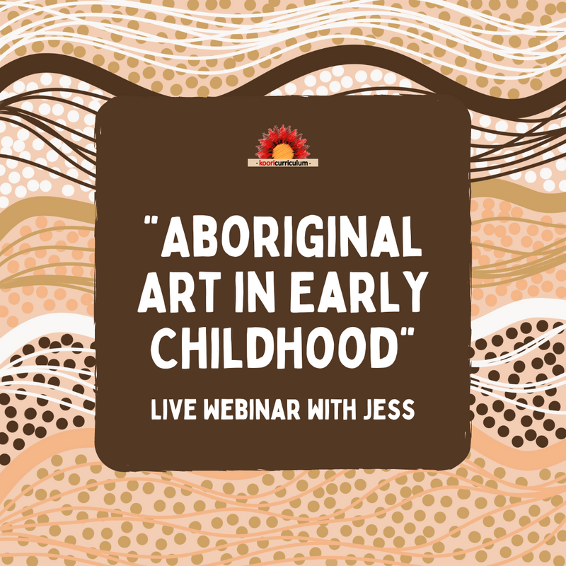 Live Webinar with Jess: "Aboriginal Art in Early Childhood"