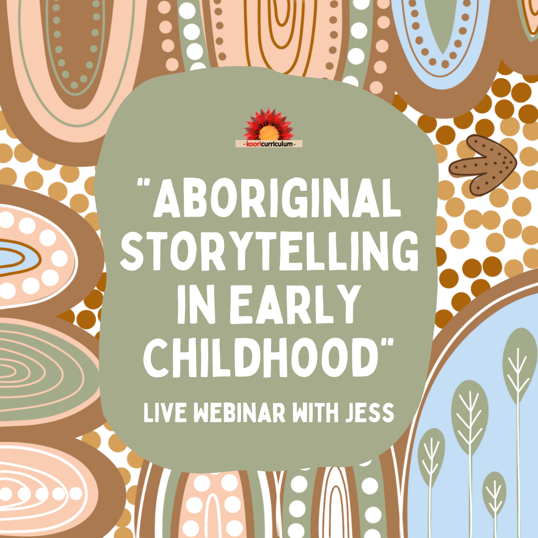 Live Webinar with Jess: &quot;Aboriginal Storytelling in Early Childhood&quot;