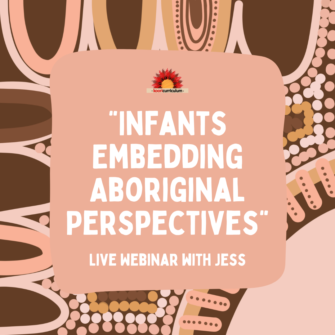 Live Webinar with Jess: &quot;Infants Embedding Aboriginal Perspectives&quot;