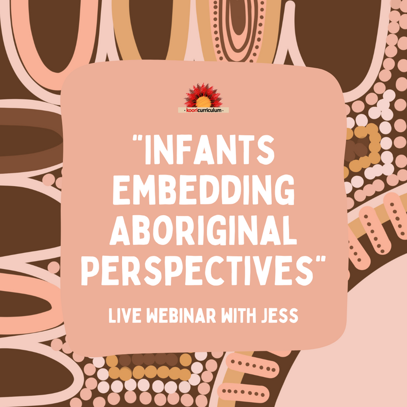 Live Webinar with Jess: "Infants Embedding Aboriginal Perspectives"