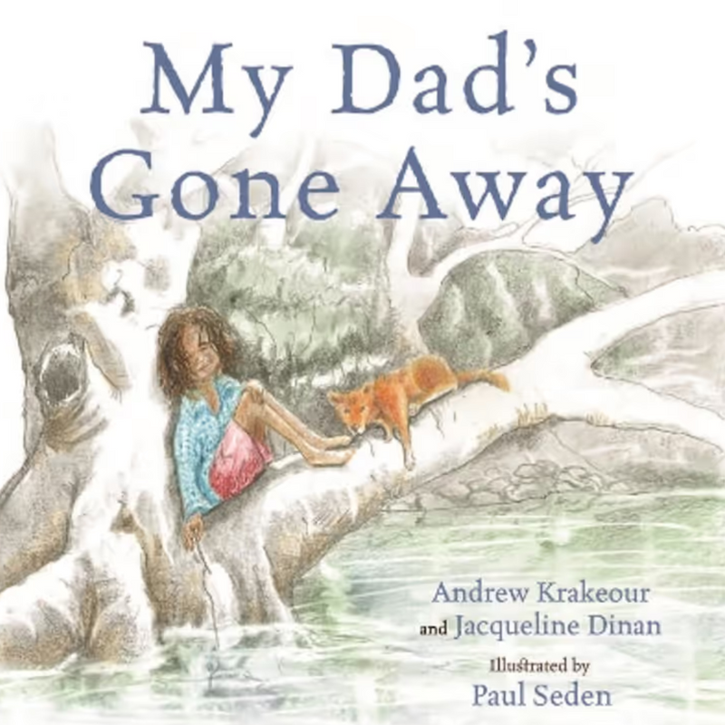 "My Dad's Gone Away" By Andrew Krakouer, Jacqueline Dinan, Paul Seden (Illustrator)