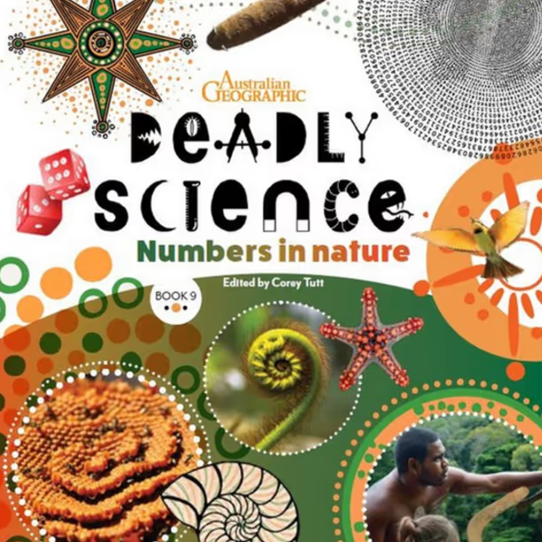 &quot;Deadly Science - Numbers In Nature : Book 9 &quot; By Australian Geographic, Corey Tutt