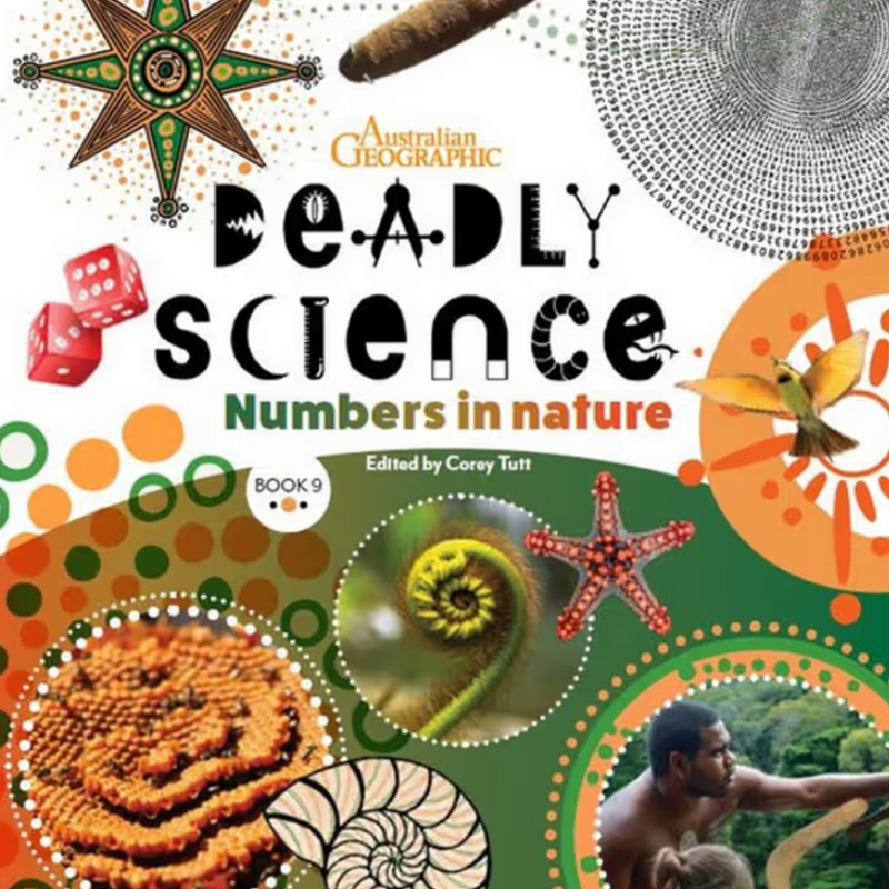 "Deadly Science - Numbers In Nature : Book 9 " By Australian Geographic, Corey Tutt