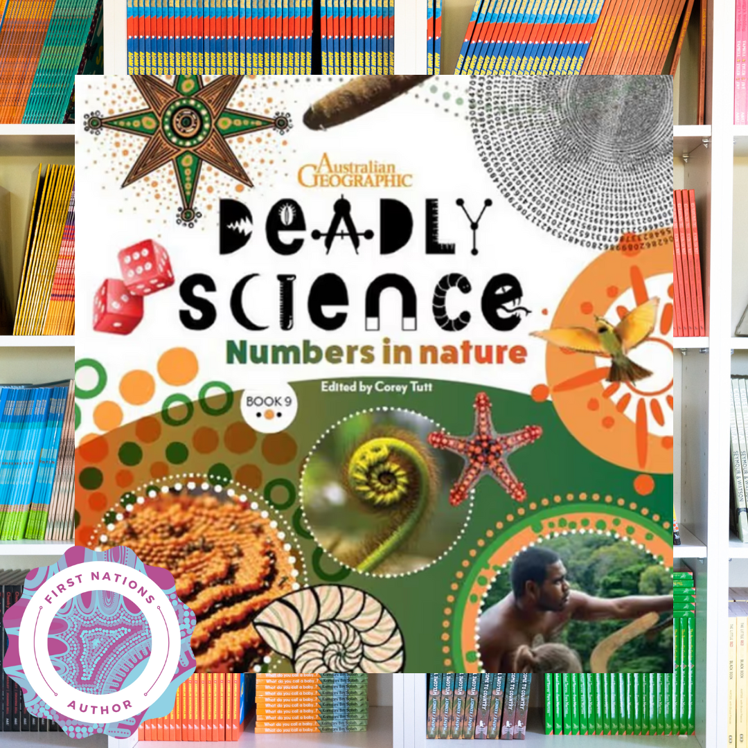 &quot;Deadly Science - Numbers In Nature - Book 9 &quot; By Australian Geographic, Corey Tutt