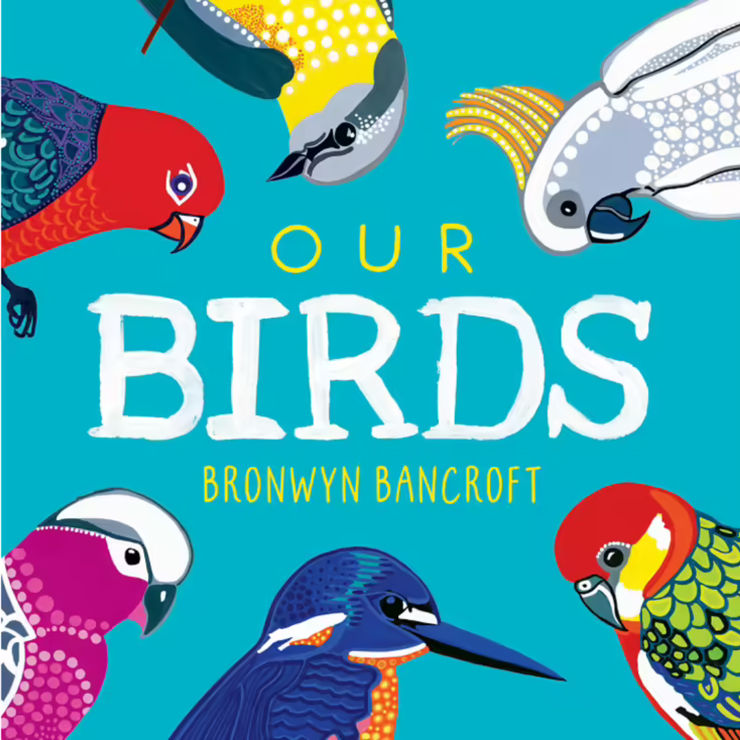 &quot;Our Birds: A Celebration of Australian Wildlife&quot; By Bronwyn Bancroft