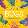 "Our Bugs: A Celebration of Australian Wildlife" By Bronwyn Bancroft