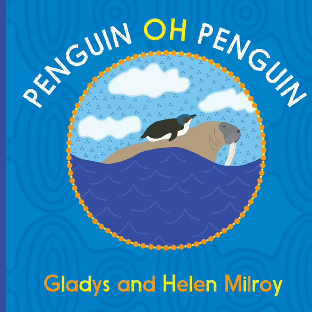 &quot;Penguin Oh Penguin&quot;  By Gladys Milroy &amp; Illustrated by Helen Milroy