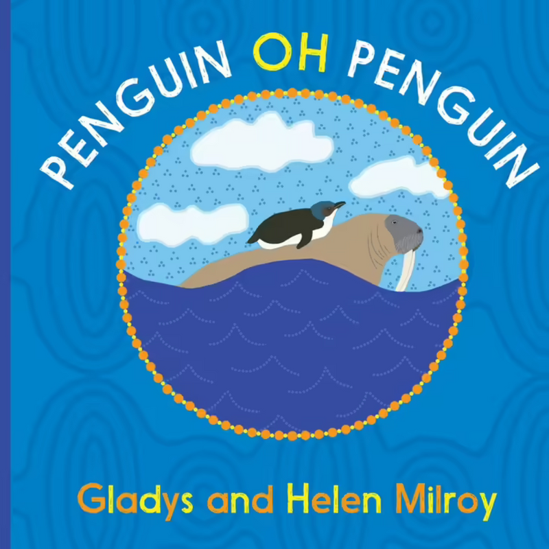 "Penguin Oh Penguin"  By Gladys Milroy & Illustrated by Helen Milroy