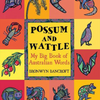 "Possum and Wattle: My Big Book of Australian Words" By Bronwyn Bancroft (Illustrator); Sally Morgan (Introduction by)