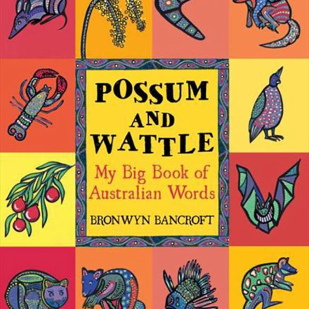 &quot;Possum and Wattle: My Big Book of Australian Words&quot; By Bronwyn Bancroft (Illustrator); Sally Morgan (Introduction by)