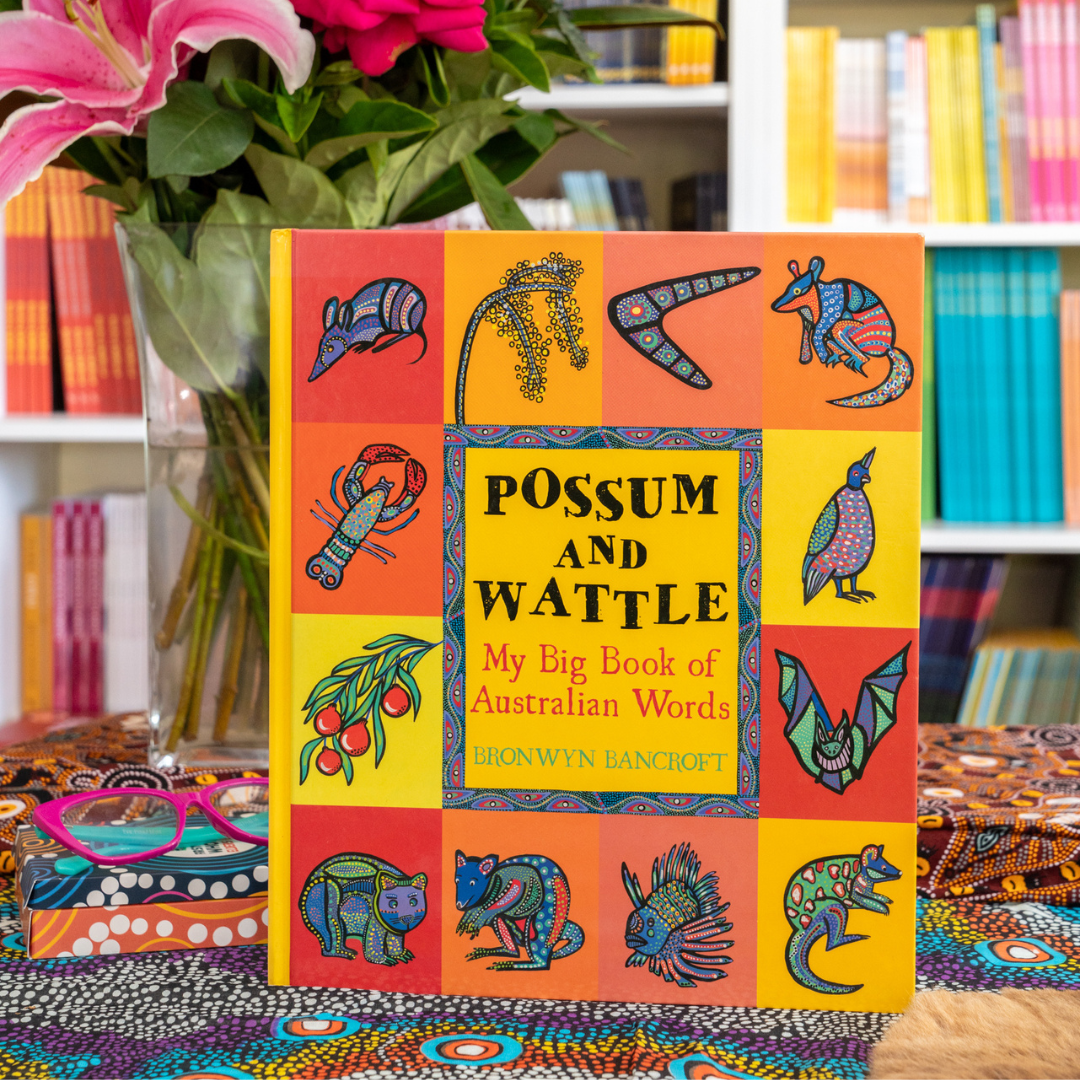 &quot;Possum and Wattle: My Big Book of Australian Words&quot; By Bronwyn Bancroft (Illustrator); Sally Morgan (Introduction by)