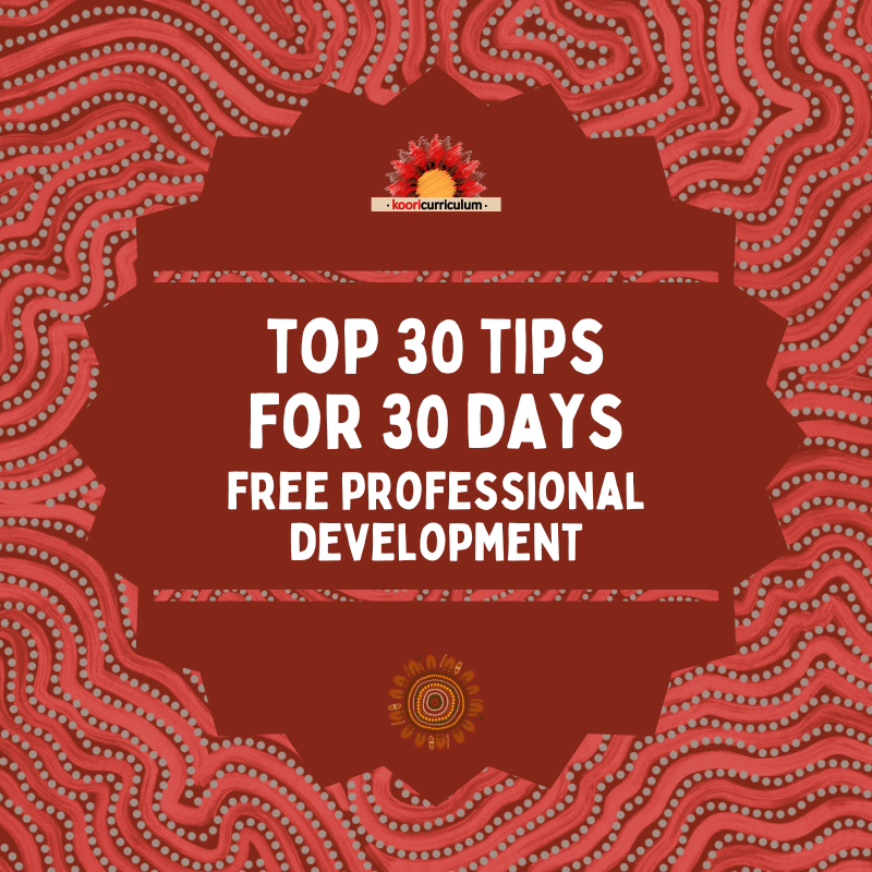 Free Top 30 Tips in 30 Days Professional Development | Koori Curriculum