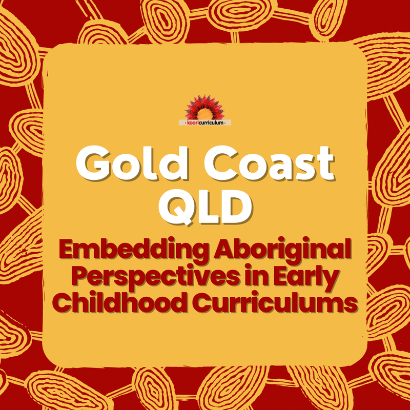"Embedding Aboriginal Perspectives in Early Childhood Curriculums" 15th August Queensland