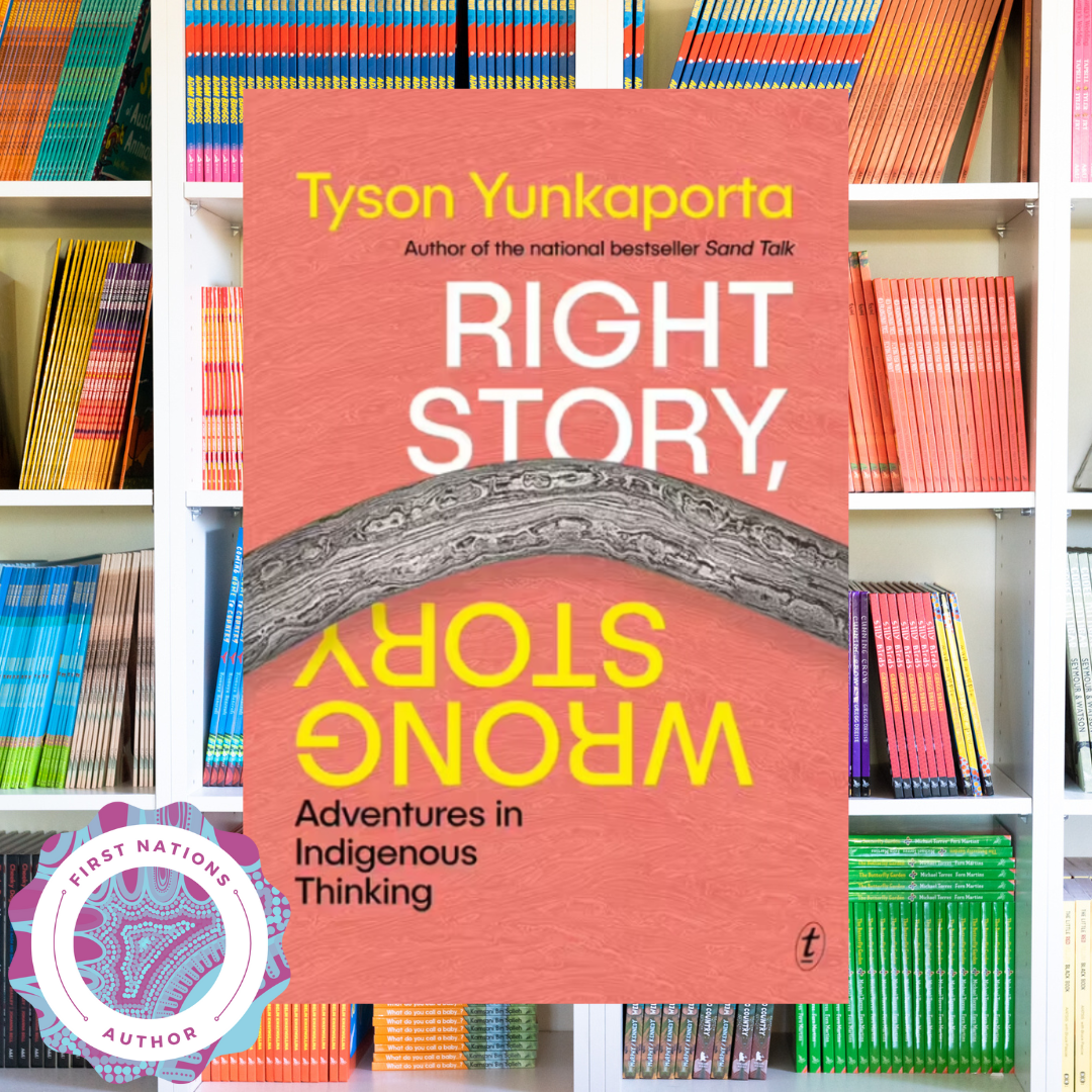 &quot;Right Story, Wrong Story Adventures in Indigenous Thinking&quot; By Tyson Yunkaporta