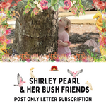 Shirley Pearl & Her Bush Friends Letter Subscription