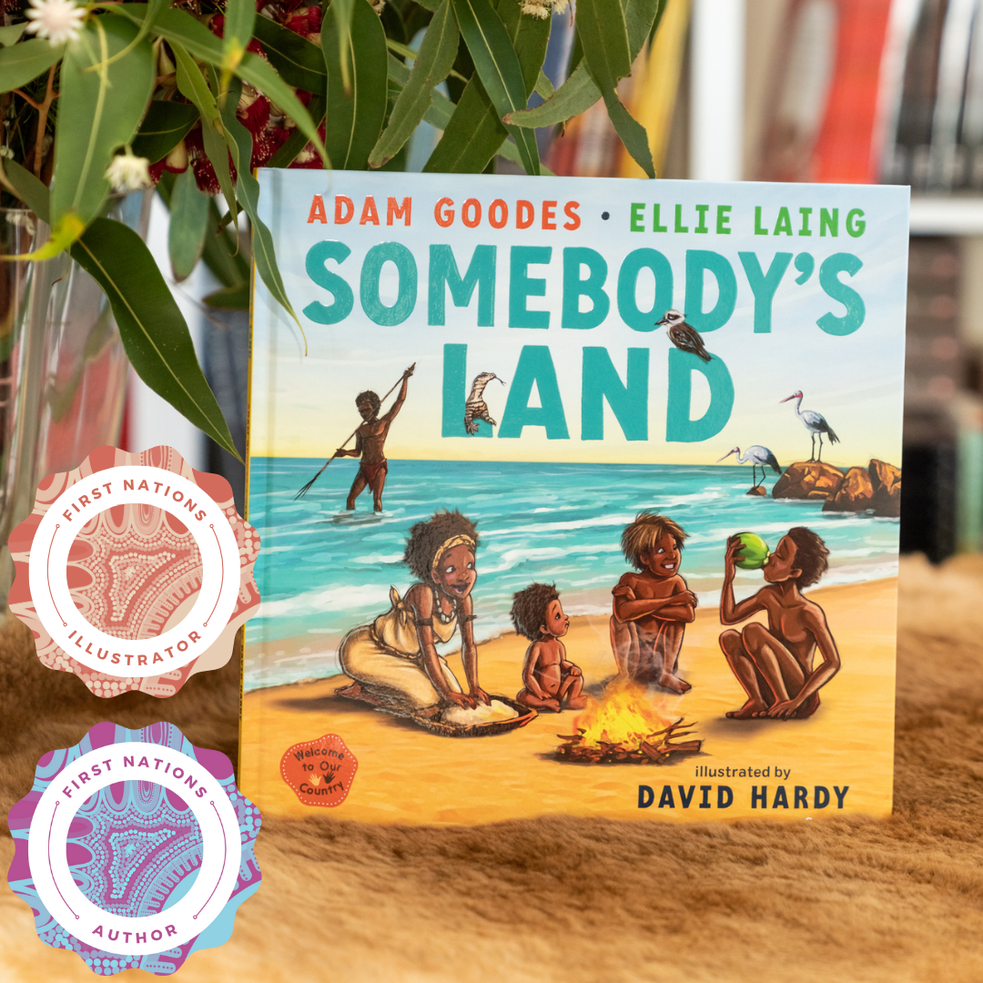 &quot;Somebody&#39;s Land - Welcome to Country&quot; By Adam Goodes, Ellie Laing &amp; David Hardy (Illustrator)