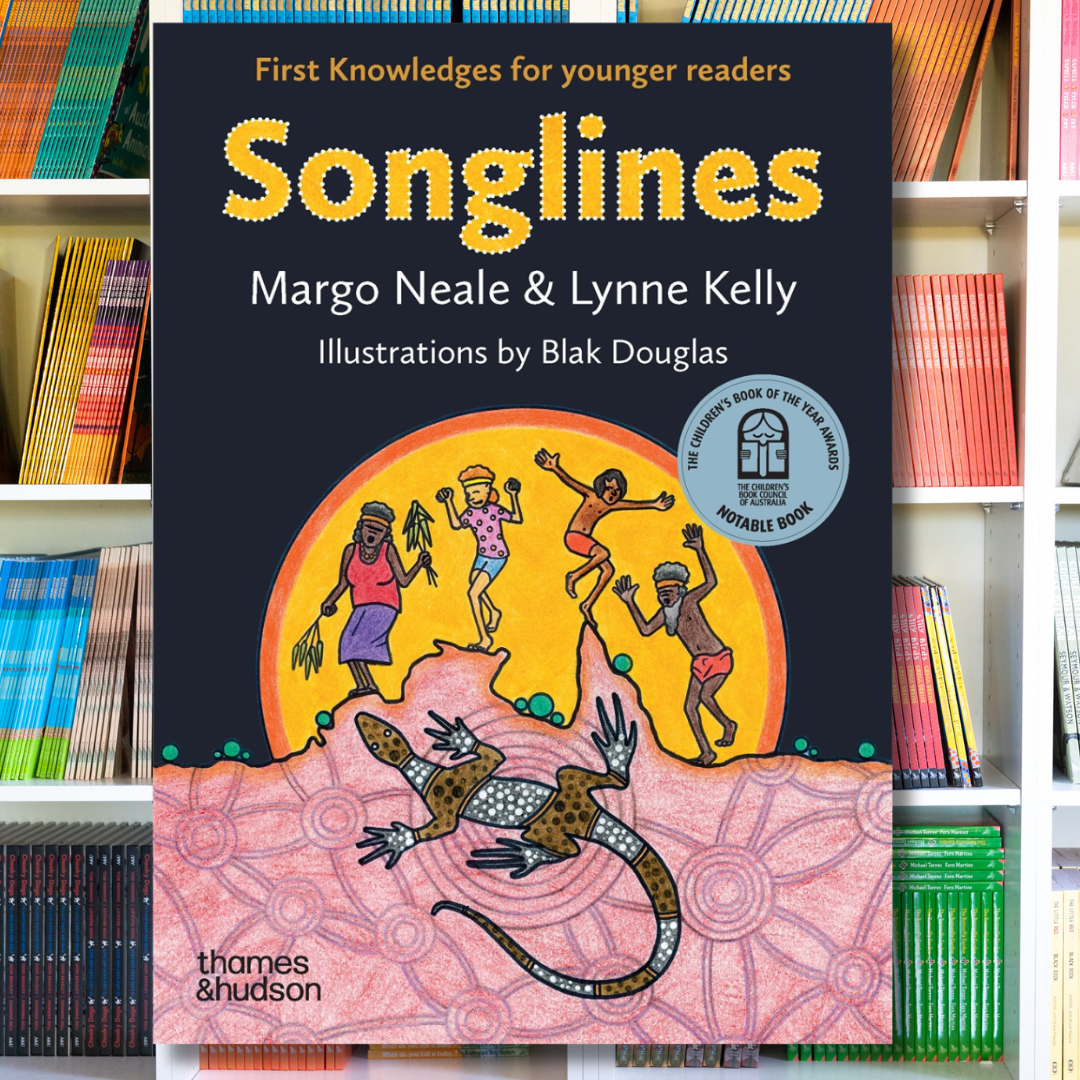 &quot;Songlines First Knowledges for younger readers&quot; By Margo Neale, Lynne Kelly