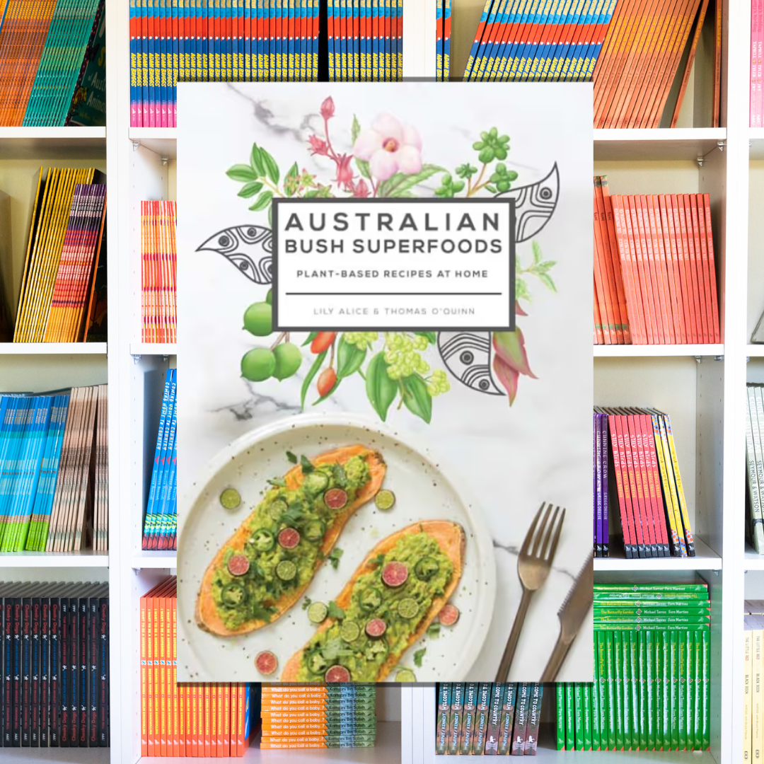 &quot;Australian Bush Superfoods&quot;  By: Lily Alice, Thomas O&#39;Quinn