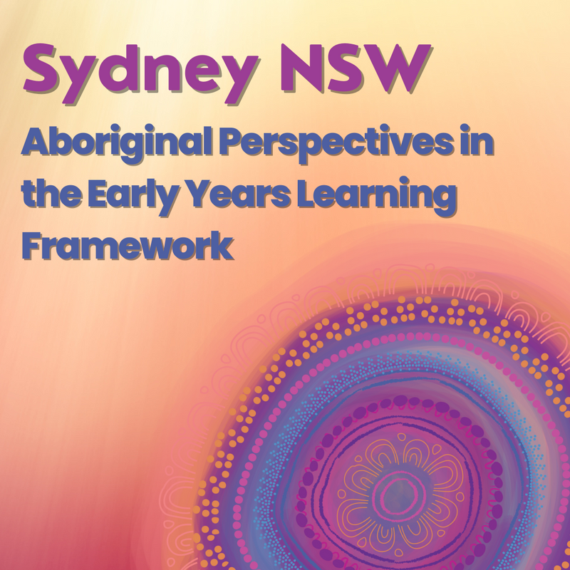 "Aboriginal Perspectives in the Early Years Learning Framework" 5th October Sydney
