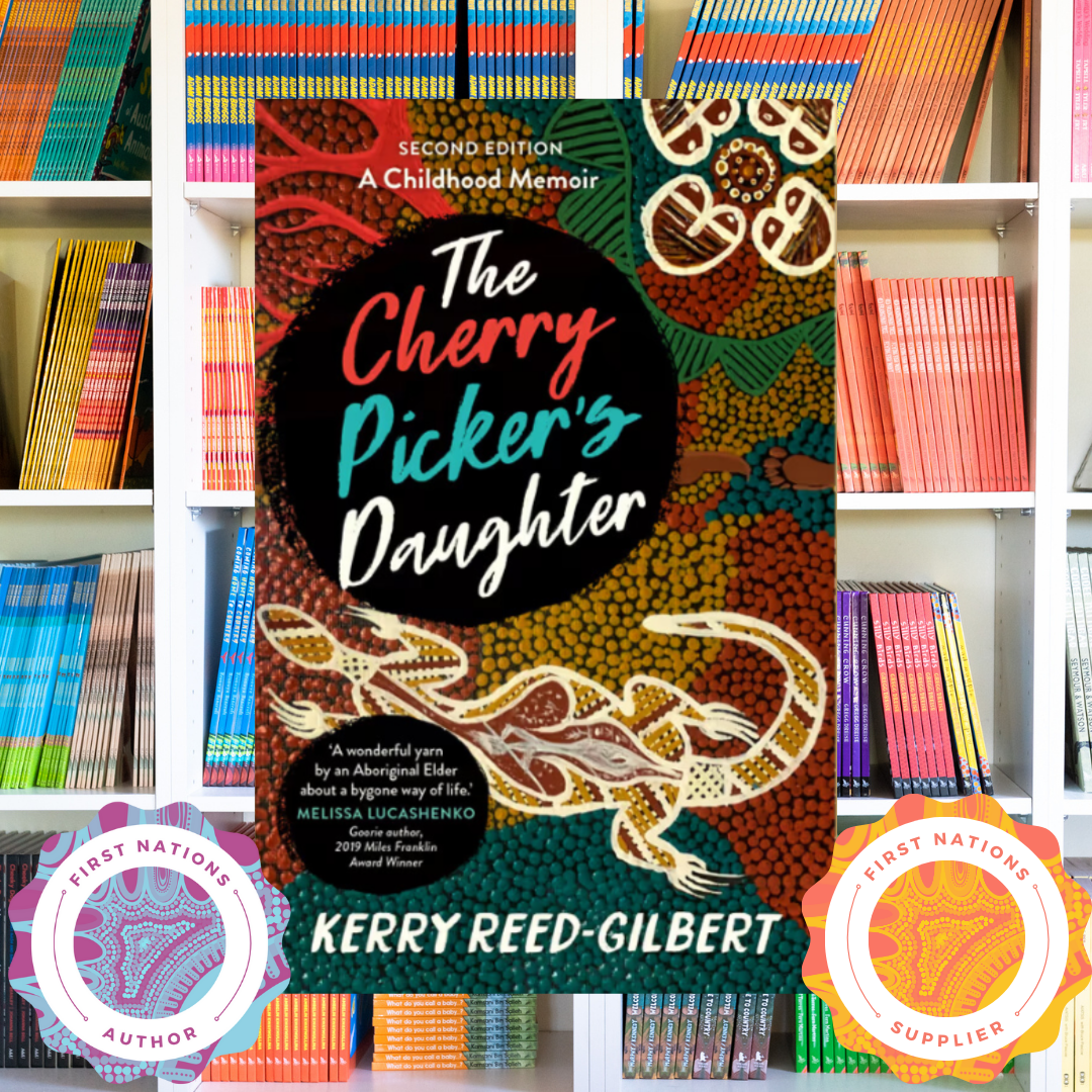 &quot;The Cherry Picker&#39;s Daughter A Childhood Memoir: 2nd edition&quot; By Aunty Kerry Reed-Gilbert