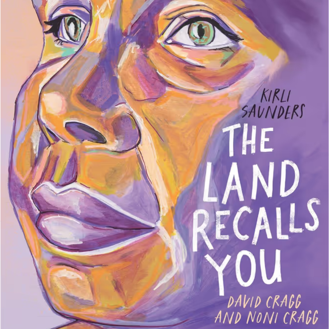 &quot;The Land Recalls You&quot; By Kirli Saunders, David Cragg (Illustrator), Noni Cragg (Illustrator)