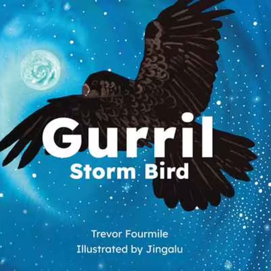 &quot;Gurril, Storm Bird&quot; by Trevor Fourmile Illustrated by Jingalu