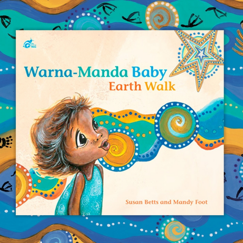 "Warna-Manda Baby Earth Walk" By Susan Betts and illustrated by Mandy Foot and Susan Betts