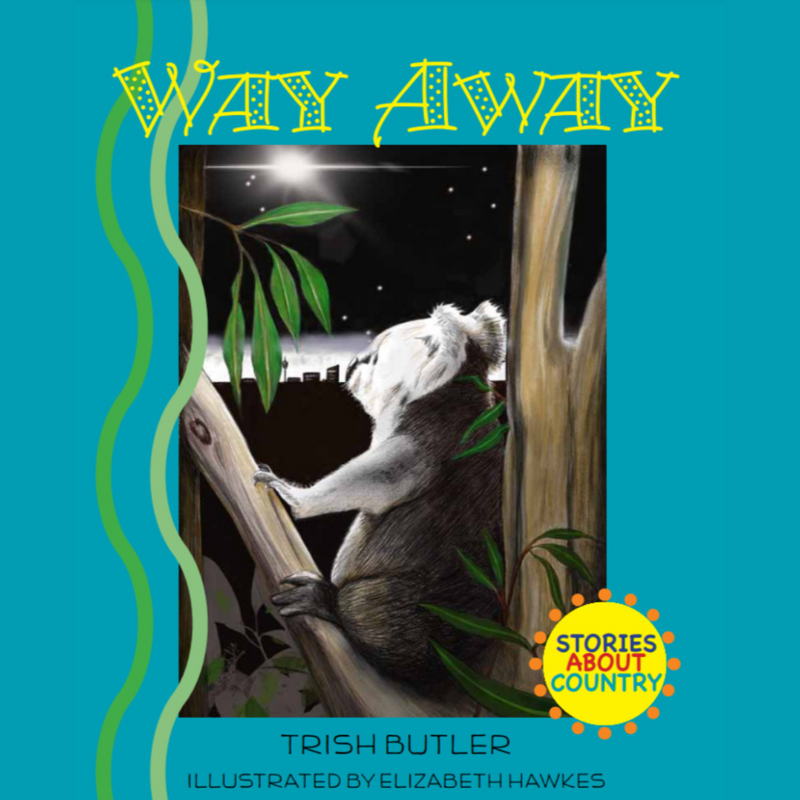“Way Away" By Trish Butler.  Illustrated by Elizabeth Hawkes