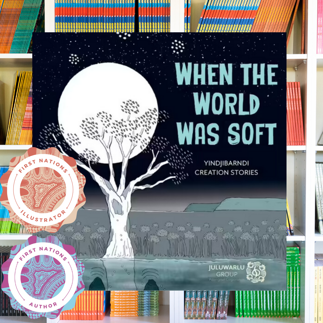 &quot;When the World Was Soft&quot; by Yindjibarndi Creation Stories