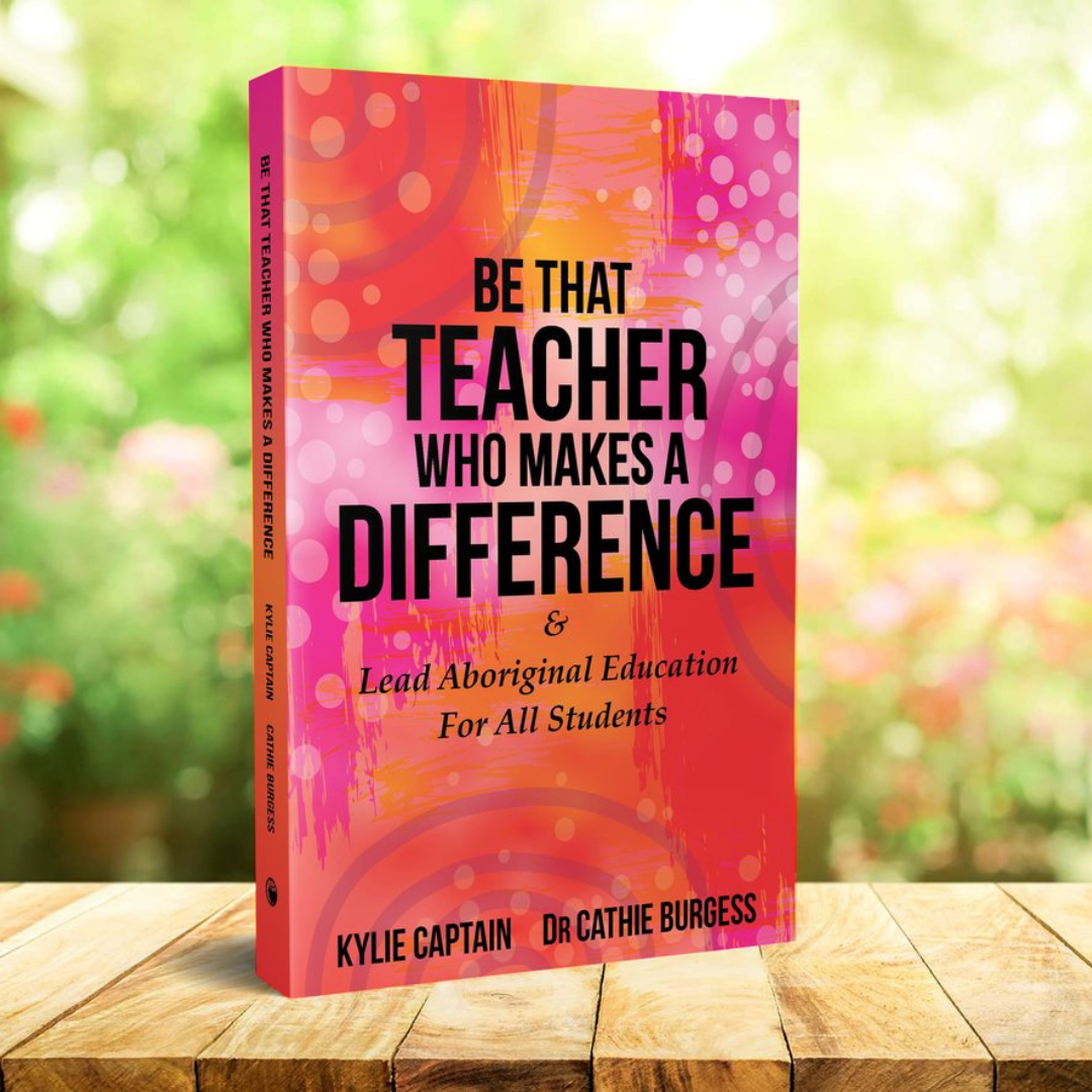 &quot;Be That Teacher Who Makes A Difference &amp; Lead Aboriginal Education For All Students&quot; By Kylie Captain (Paperback)