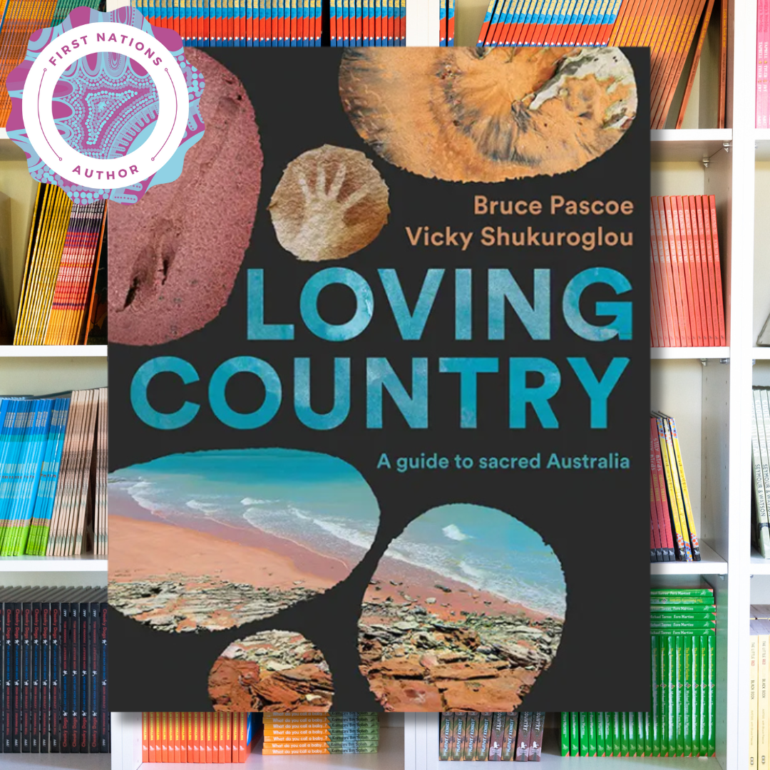 &quot;Loving Country&quot; By Bruce Pascoe, Vicky Shukuroglou